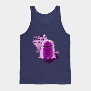 welcome to my weird world funny alien cartoon Tank Top